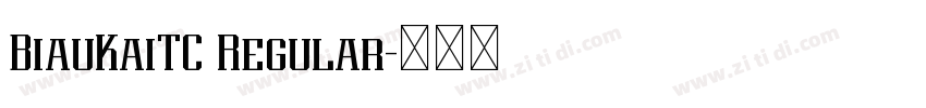 BiauKaiTC Regular字体转换 BiauKaiTC Regular字体转换